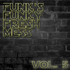 Funky Fresh Mess Vol. 5