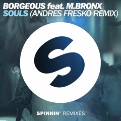 Borgeous Feat. M.Bronx - Souls (Andres Fresko Remix)