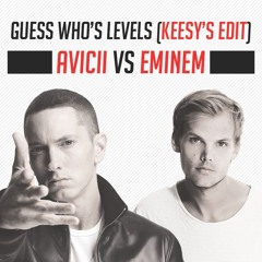 Guess Who's Levels - Avicii Ft.Eminem (Keesy 2015 Edit)