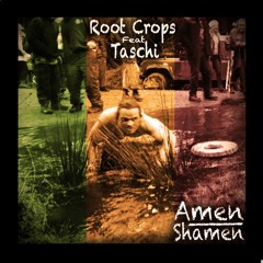 Shamen Dubs - Root Crops feat. Taschi