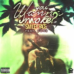 Smileyface ft Dune - You Wanna Smoke? (prod by Piff Da Producer)