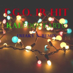 E.G.O. Ir HIT - Kalėdos Kartu (Freaky N. Remix)