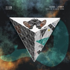 ELL033 Dino Lenny 'This Is A Love Song" -  Preview