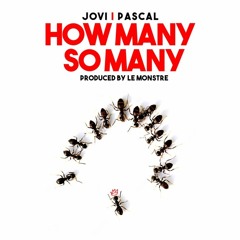 Jovi ft. Pascal - How Many So Many (Prod by Le Monstre)