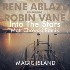 Rene Ablaze Featuring Robin Vane - Into The Stars (Matt Chowski Remix)