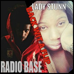 LadyStunn 'Got It Back Wht A Flip" FT Radio Base
