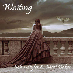 John Styles & Matt Baker - Waiting (read description)