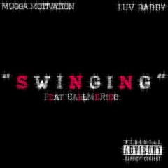 Mugga Motivation - Swingin Ft. LUV Daddy & CallMeRico