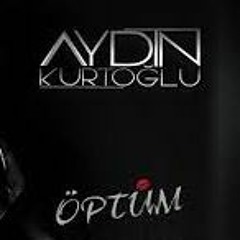 Aydın Kurtoğlu - Öptüm (Adem Gürbüz & Ali Atmaca 2016 Remix)