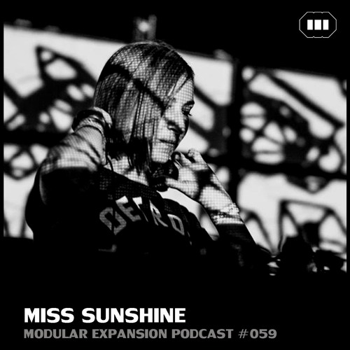 MODULAR EXPANSION PODCAST #059 | MISS SUNSHINE