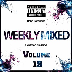 Nolan Nazourdine - Weekly Mixed Selected Session Volume 19
