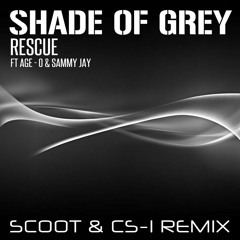 Shade Of Grey - Rescue Ft Age O & Sammy Jay (Scoot & CS - 1 Remix) Sample