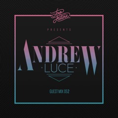 Too Future. Guest Mix 052:  Andrew Luce