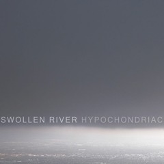 Swollen River - Hypochondriac