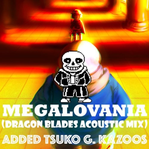Stream Undertale Megalovania (Dragon Blades Acoustic Remix) Added