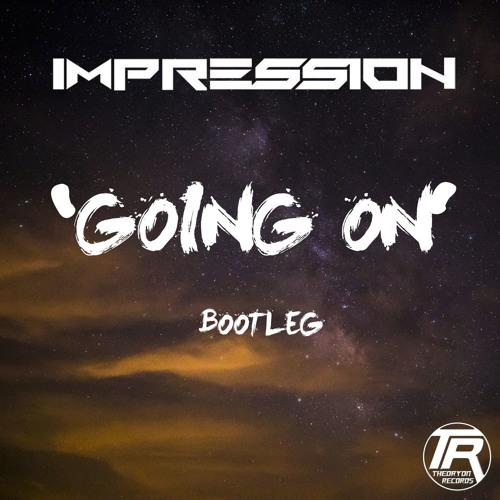 Impression - Going On (Bootleg) Theoryon Records Free Download