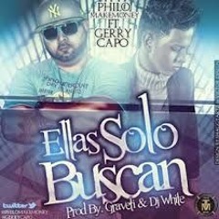 PhiloMakemoney Ft Gerry Capo - Ellas Solo Buscan