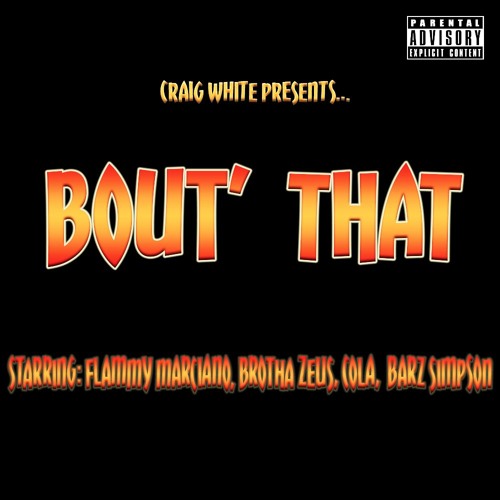 Bout That - Craig x Flammy x Zeus x Cola x Barz