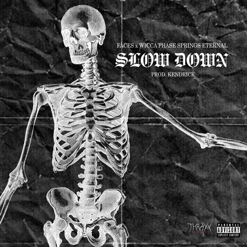 FACES - SLOW DOWN Ft. WICCA PHASE SPRINGS ETERNAL (prod. Kendrick)