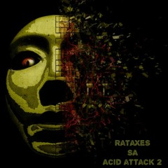 RaTaXeS - SA - Acid Attack 02