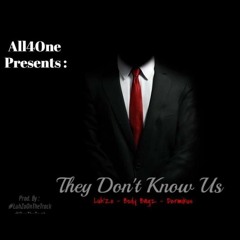 They Don't Know Us // By:  Luh'Zo , Body Bagz Ft. Dermikus