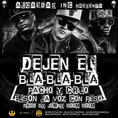 Pacho y Cirilo ft. Elson La Voz con Peso- Dejen El Bla Bla Bla (Prod. By Jowny Boom Boom)