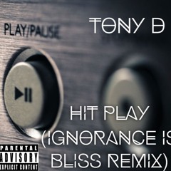Hit Play (Ignorance is bliss Remix)