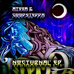 ATYYA & GOOPSTEPPA- NOCTURNAL EP preview (out NOW!)