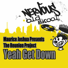Maurice Joshua, The Reunion Project - Yeah Get Down (Silk's Disco Dub Of Life Remix)