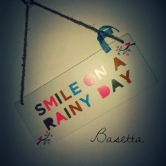 Basetta - Smile on a rainy day