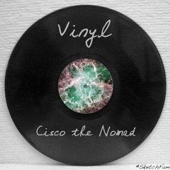 Vinyl - Cisco the Nomad (ft. Aiyana White)