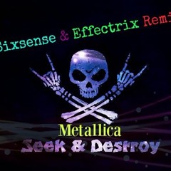 Metallica - Seek and Destroy( Sixsense Remix )