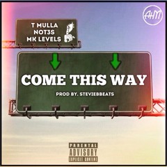 T Mulla x Not3s x MK Levels - Come This Way(Prod. By @StevieBBeatz)