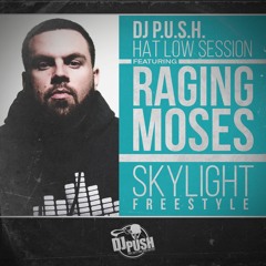 HAT LOW SESSION - RAGING MOSES "SKYLIGHT" FREESTYLE
