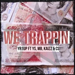Yr1up ft Ys, Mb, Kaizz & Cs - #WeTrappin
