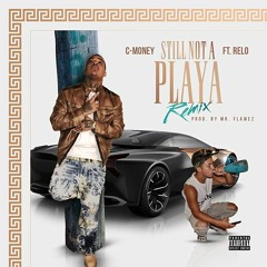 Still Not A Playa Remix Ft. Relo Prod. By Mr.Flamez