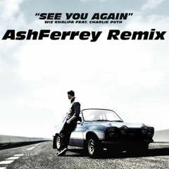 Wiz Khalifa - See You Again Ft. Charlie Puth ( Ash Ferrey Remix )