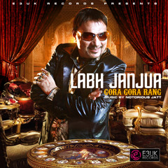 Gora Gora Rang - Labh Janjua Ft. Notorious Jatt - Full Song - E3UK Records - Out Now on iTunes!