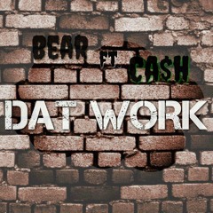 Bear ft. Ca$h x Dat Work