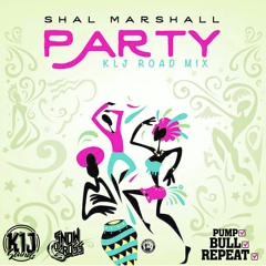 SHAL MARSHALL - PARTY (KLJ ROADMIX)(SNOW DA BOSS EXCLUSIVE)