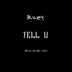 Riley305 - TELL U