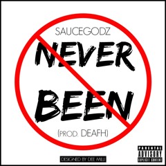 SauceGodz - Never Been (Prod By Deafh)