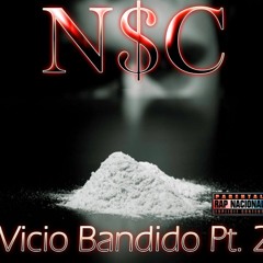 NSC - VICIO BANDIDO PT.2
