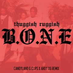 Thuggish Ruggish Bone (Candyland & Clips X Ahoy's OG Remix)
