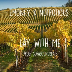 Emoney x Notrotious - Lay With Me (prod. Sofasoundbeats)
