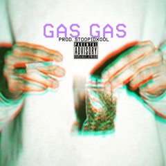 Gas Gas [Prod. StoopidXool]