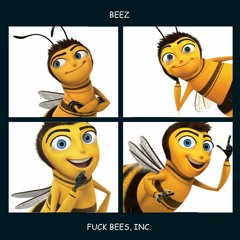 Fuck Bees, Inc.