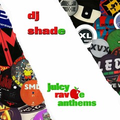Dj Shade - Juicy Rave Anthems
