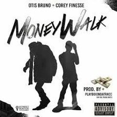 Otis Bruno x Corey Finesse-Money Walk