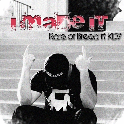 Rare of Breed - I Made It ft. KD7 (Prod. by J2 Productions)